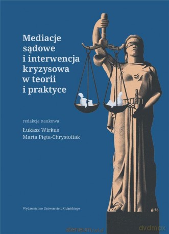 Mediacje sądowe i interwencja kryzysowa w teorii - Łukasz Wirkus, Marta Pięta-Chrystofiak [KSIĄŻKA]