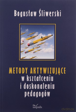 Metody aktywizujące w kształceniu i doskonaleniu.. - Bogusław Śliwerski [KSIĄŻKA]