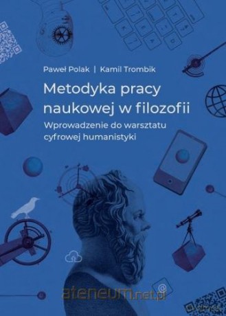 Metodyka pracy naukowej w filozofii - Paweł Polak, Kamil Trombik [KSIĄŻKA]