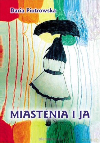 Miastenia i Ja - Daria Piotrowska [KSIĄŻKA]