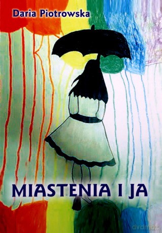 Miastenia i Ja - Daria Piotrowska [KSIĄŻKA]