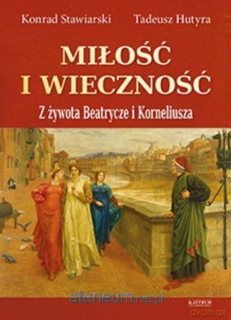 Miłość i wieczność - Tadeusz Hutyra, Konrad Stawiarski [KSIĄŻKA]