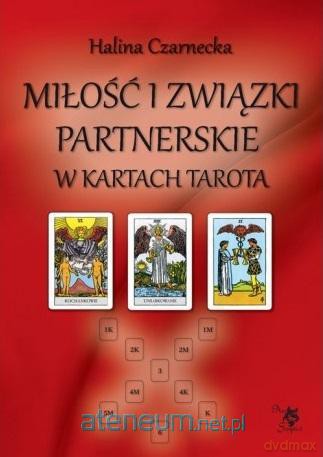Miłość i związki partnerskie w kartach Tarota - Halina Czarnecka [KSIĄŻKA]