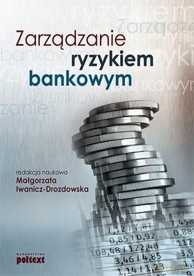 Zarzadzanie ryzykiem bankowym - malgorzata iwanicz-drozdowska [KSIĄŻKA]