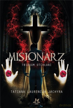 Misjonarz. Triduum Otchłani - Tatiana Laurecja Jachyra [KSIĄŻKA]