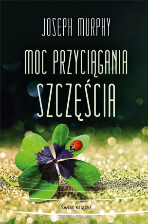 Moc przyciągania szczęścia - Joseph Murphy [KSIĄŻKA]