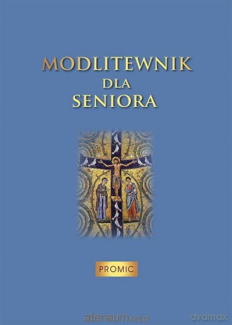 Modlitewnik dla seniora [KSIĄŻKA]