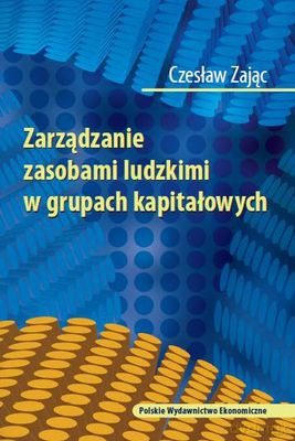 Zarządzanie Zasobami Ludzkimi W Grupach Kapitałowych - Czesław Zając [KSIĄŻKA]