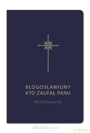 Modlitewnik. Błogosławiony kto zaufał Panu granat - Grzegorz Sochacki, Bogdan Całka [KSIĄŻKA]