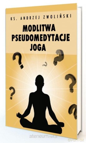 Modlitwa Pseudomedytacje Joga - Andrzej Zwoliński [KSIĄŻKA]