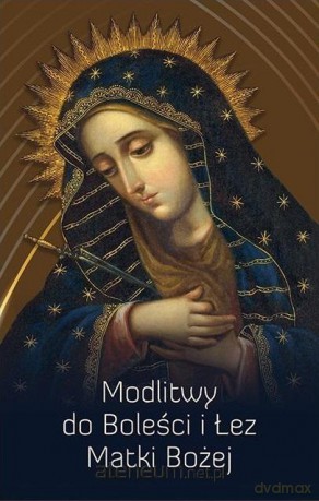 Modlitwy do Boleści i Łez Matki Bożej - Roman Mleczko SSP [KSIĄŻKA]