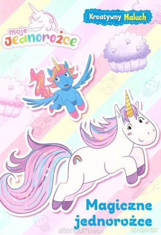Moje jednorożce. Magiczne jednorożce [KSIĄŻKA]