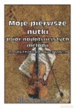 Moje pierwsze nutki na Skrzypce z fortepianem - Grażyna Radkowska [KSIĄŻKA]