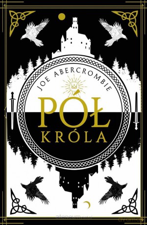 Morze Drzazg (Tom 1) Pół króla - Joe Abercrombie, Agnieszka Jacewicz, Agnieszka Horzowska [KSIĄŻKA]
