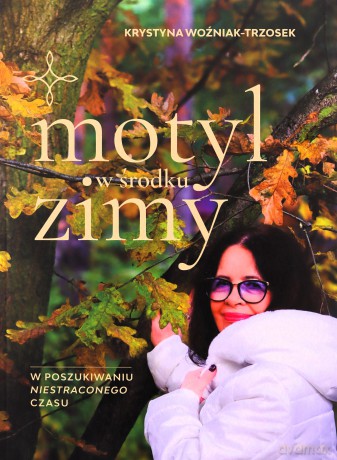 Motyl w środku zimy - Krystyna Woźniak-Trzosek [KSIĄŻKA]