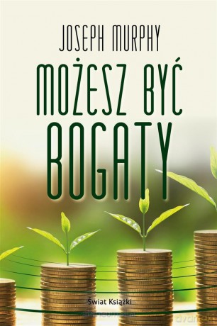 Możesz być bogaty - Joseph Murphy, Katarzyna Anna Rosłan [KSIĄŻKA]