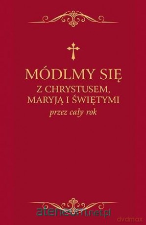 Módlmy się z Chrystusem, Maryją i świętymi.. bordo - Zbigniew Sobolewski [KSIĄŻKA]