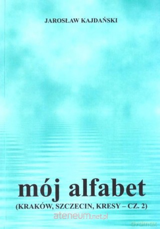 Mój alfabet - Jarosław Kajdański [KSIĄŻKA]