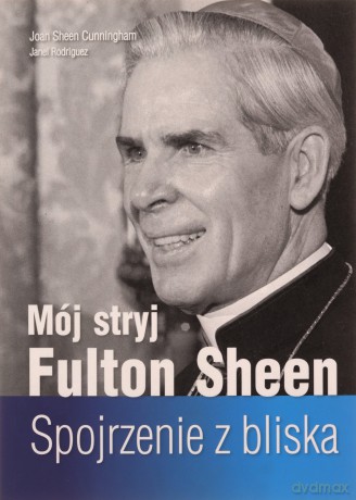 Mój stryj Fulton Sheen. Spojrzenie z bliska - Joan Sheen Cunningham, Janel Rodriguez [KSIĄŻKA]