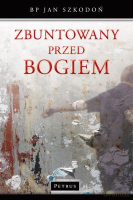zbuntowany przed bogiem - bp jan szkodon [KSIĄŻKA]