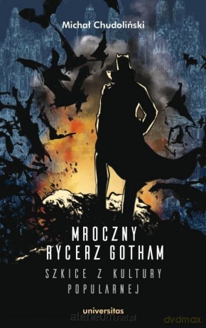 Mroczny Rycerz Gotham.. (z autografem) - Michał Chudoliński [KSIĄŻKA]