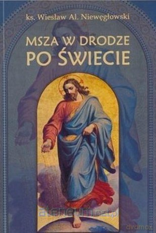 Msza święta w drodze po świecie - Jerzy Grześkowiak [KSIĄŻKA]