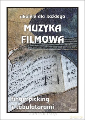 Muzyka filmowa. Ukulele dla każdego - M. Pawełek [KSIĄŻKA]