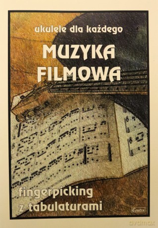 Muzyka filmowa. Ukulele dla każdego - M. Pawełek [KSIĄŻKA]