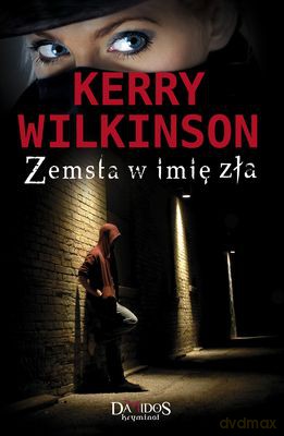 Zemsta W Imię Zła - Kerry Wilkinson [KSIĄŻKA]