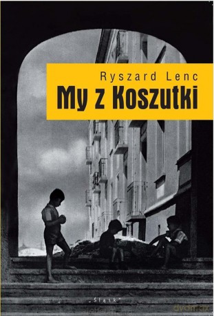 My z Koszutki - Ryszard Lenc [KSIĄŻKA]