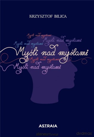 Myśli nad myślami. 444 aforyzmy - Krzysztof Bilica [KSIĄŻKA]