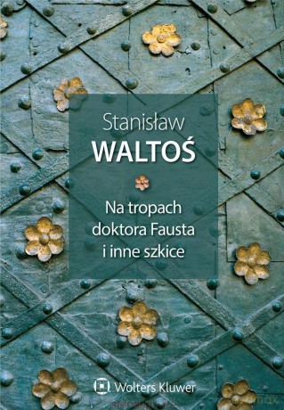 Na tropach doktora Fausta i inne szkice - Stanisław Waltoś [KSIĄŻKA]