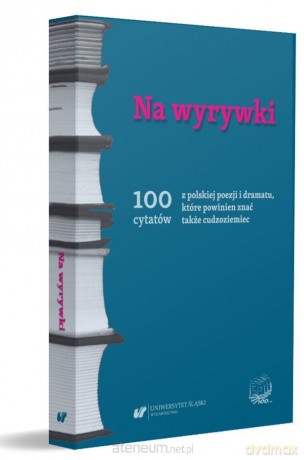 Na wyrywki. 100 cytatów z polskiej poezji - Romuald Cudak, Wioletta Hajduk-Gawron, Agnieszka Madeja [KSIĄŻKA]