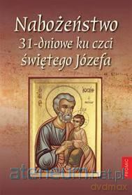 Nabożeństwo 31-dniowe ku czci świętego Józefa [KSIĄŻKA]
