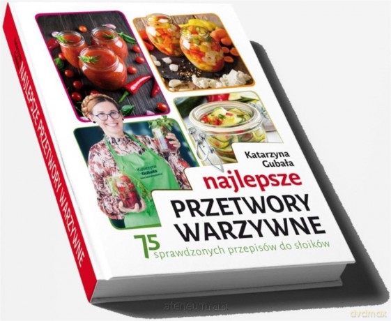 Najlepsze przetwory warzywne - Katarzyna Gubała [KSIĄŻKA]