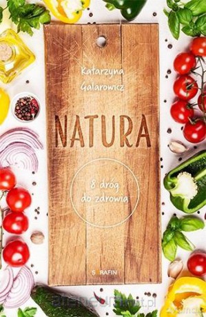 Natura. 8 dróg do zdrowia - Katarzyna Galarowicz [KSIĄŻKA]