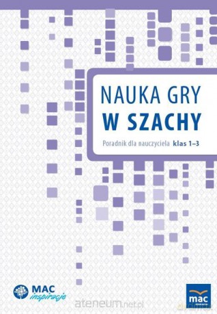 Nauka gry w szachy. Poradnik dla nauczyciela [KSIĄŻKA]
