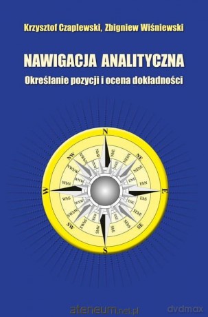 Nawigacja analityczna. Określenie pozycji - Krzysztof Czaplewski, Zbigniew Wiśniewski [KSIĄŻKA]