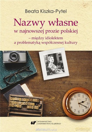 Nazwy własne w najnowszej prozie polskiej - Beata Kiszka-Pytel [KSIĄŻKA]