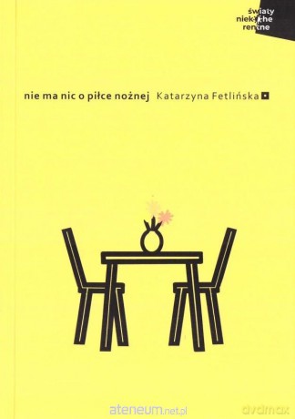 Nie ma nic o piłce nożnej - Katarzyna Fetlińska [KSIĄŻKA]