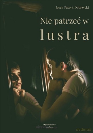 Nie patrzeć w lustra - Jacek Patryk Dobrzycki [KSIĄŻKA]