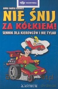 Nie śnij za kółkiem - Anna Maria Krauze [KSIĄŻKA]