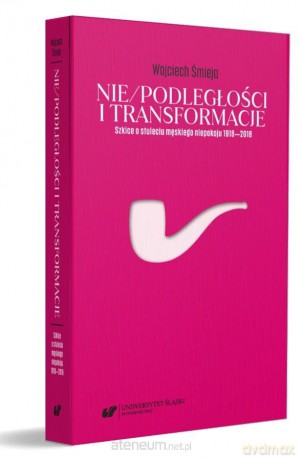 Nie/podległości i transformacje - Wojciech Śmieja [KSIĄŻKA]