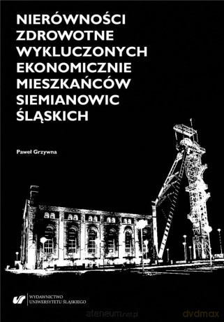 Nierówności zdrowotne wykluczonych ekonomicznie - Paweł Grzywna [KSIĄŻKA]