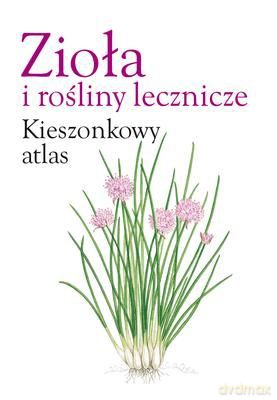 Zioła I Rośliny Lecznicze Kieszonkowy Atlas Tw [KSIĄŻKA]