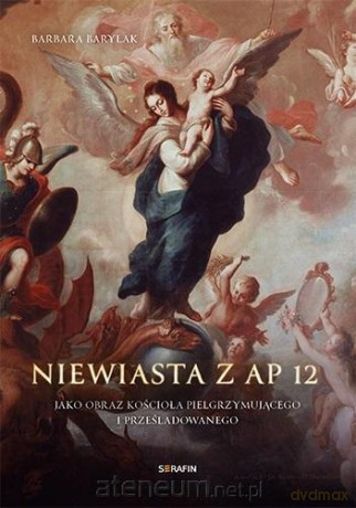 Niewiasta z Ap 12 jako obraz kościoła - Barbara Barylak [KSIĄŻKA]