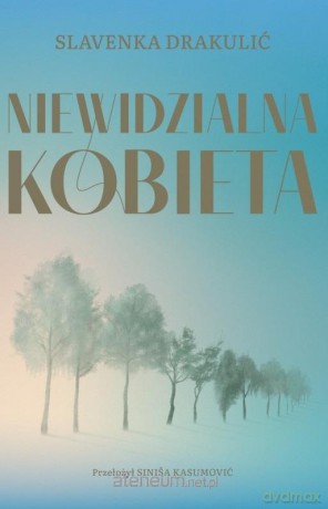 Niewidzialna kobieta - Slavenka Drakulić [KSIĄŻKA]