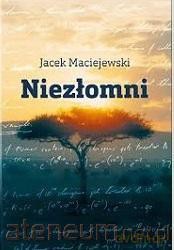 Niezłomni - Jacek Maciejewski [KSIĄŻKA]