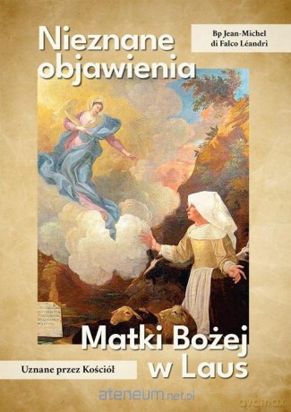 Nieznane objawienia Matki Bożej w Laus - Jean-Michel di Falco [KSIĄŻKA]