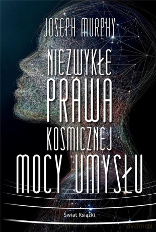 Niezwykłe prawa kosmicznej mocy umysłu - Joseph Murphy [KSIĄŻKA]
